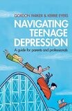 Navigating teenage depression: a guide for parents and professionals (Parker)